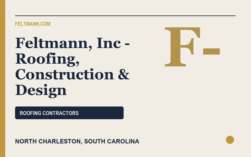 Feltmann, Inc - Roofing, Construction & Design in North Charleston, South Carolina