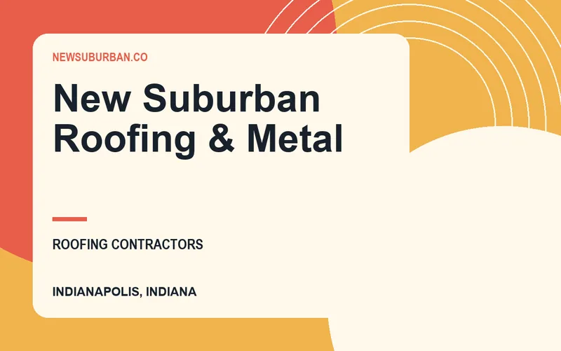 New Suburban Roofing & Metal in Indianapolis, Indiana