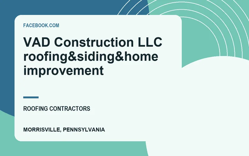 VAD Construction LLC roofing&siding&home improvement in Morrisville, Pennsylvania