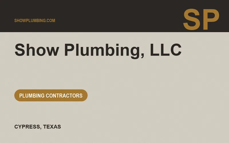 Show Plumbing, LLC in Cypress, Texas