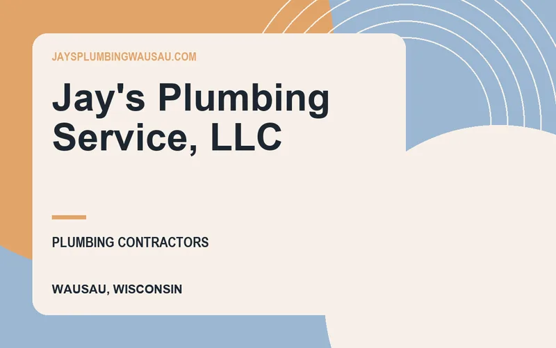 Jay's Plumbing Service, LLC in Wausau, Wisconsin