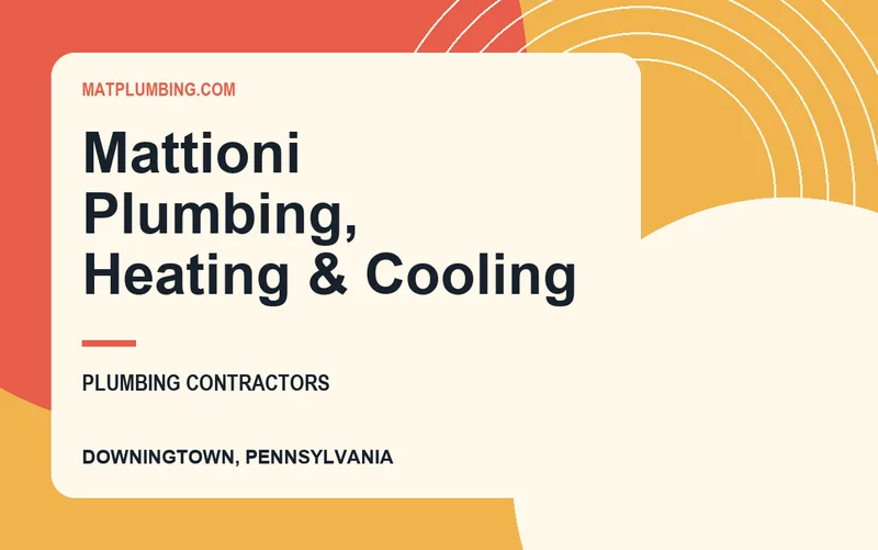 Mattioni Plumbing, Heating & Cooling in Downingtown, Pennsylvania