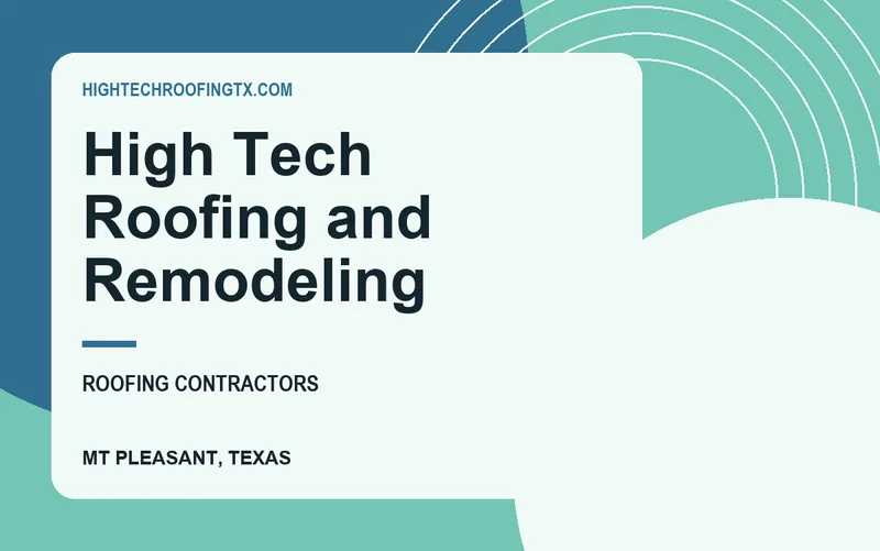 High Tech Roofing and Remodeling in Mt Pleasant, Texas