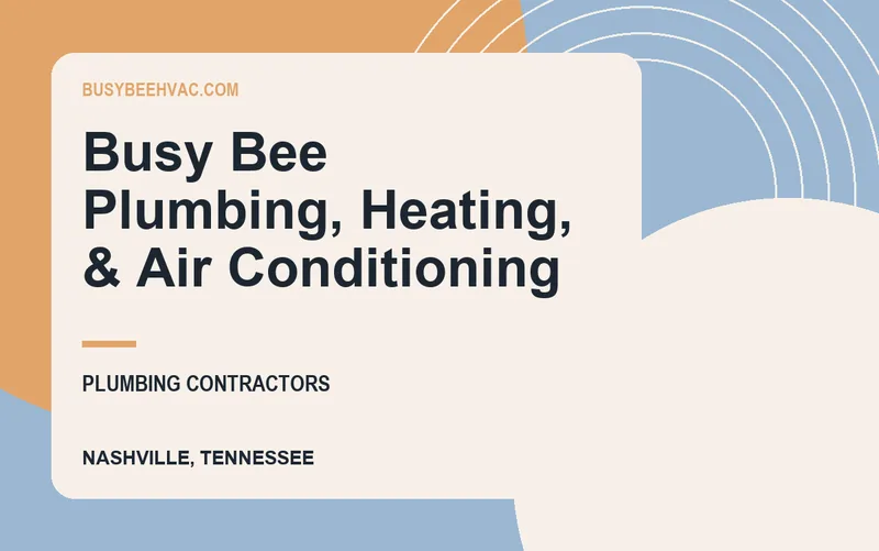 Busy Bee Plumbing, Heating, & Air Conditioning in Nashville, Tennessee
