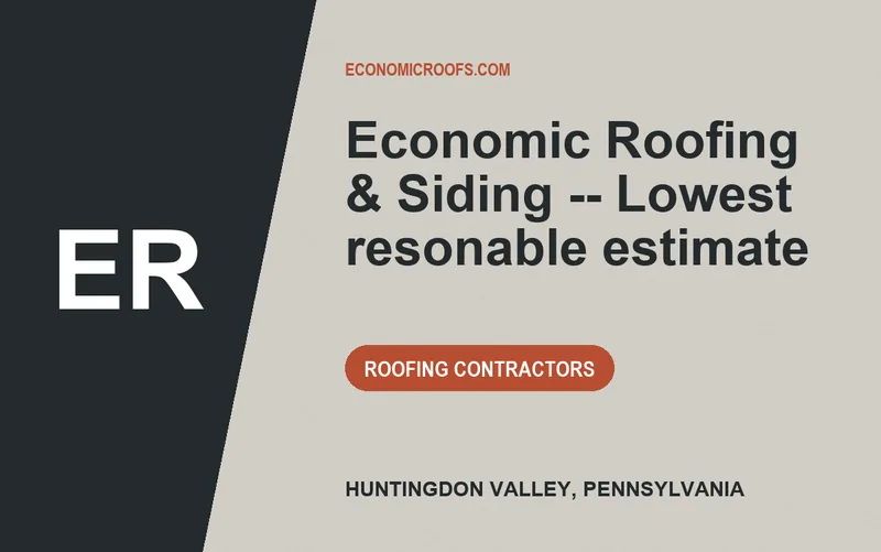 Economic Roofing & Siding -- Lowest resonable estimate in Huntingdon Valley, Pennsylvania