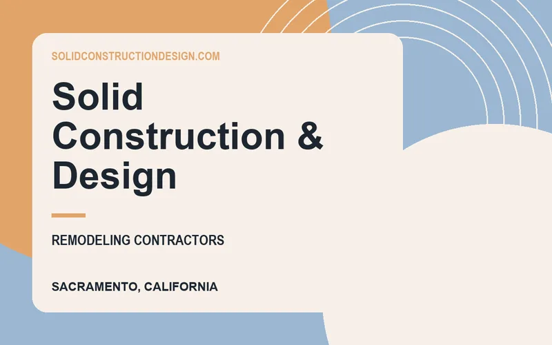Solid Construction & Design in Sacramento, California