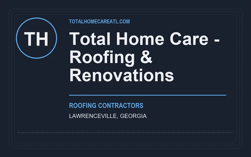 Total Home Care - Roofing & Renovations in Lawrenceville, Georgia
