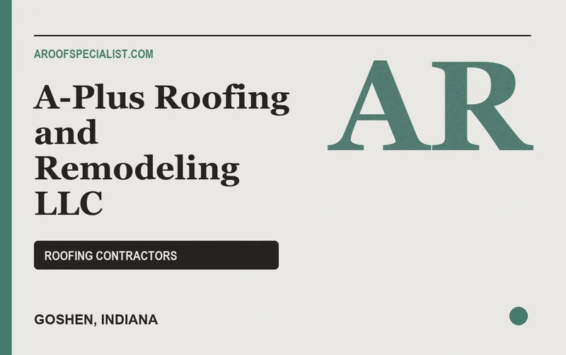 A-Plus Roofing and Remodeling LLC in Goshen, Indiana