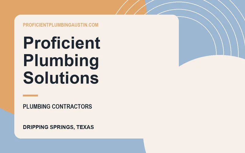 Proficient Plumbing Solutions in Dripping Springs, Texas