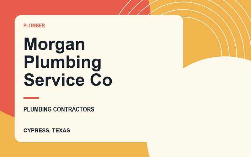 Morgan Plumbing Service Co in Cypress, Texas