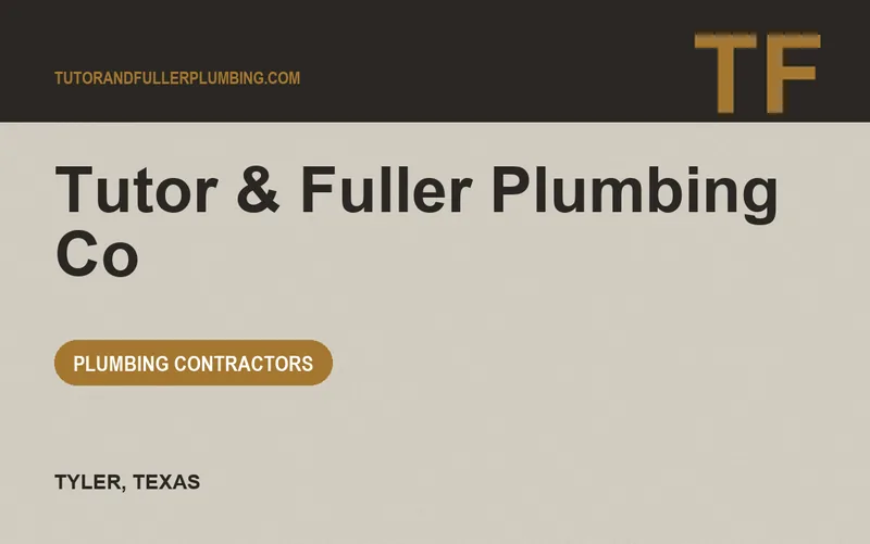 Tutor & Fuller Plumbing Co in Tyler, Texas