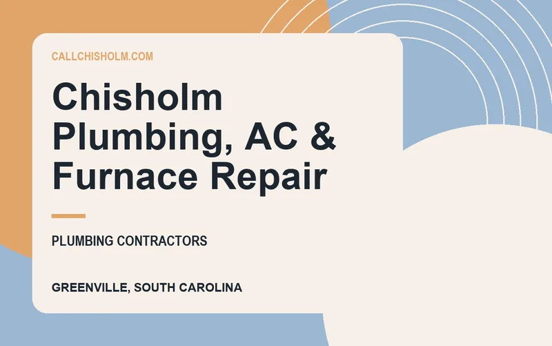 Chisholm Plumbing, AC & Furnace Repair in Greenville, South Carolina