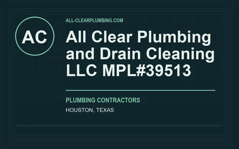 All Clear Plumbing and Drain Cleaning LLC MPL#39513 in Houston, Texas