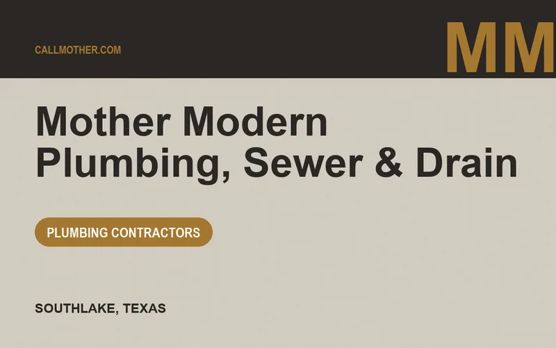 Mother Modern Plumbing, Sewer & Drain in Southlake, Texas
