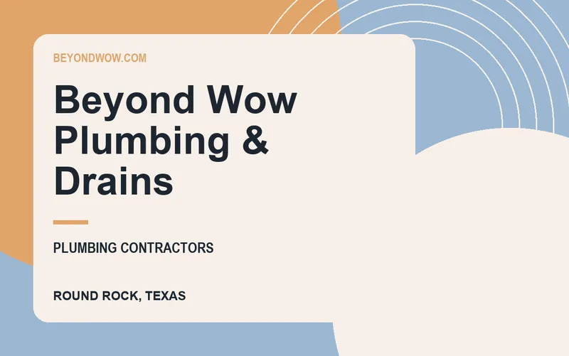 Beyond Wow Plumbing & Drains in Round Rock, Texas