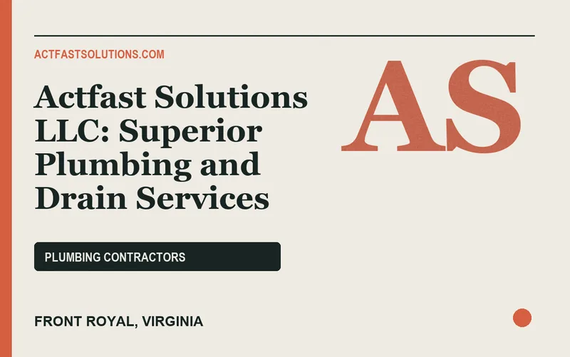 Actfast Solutions LLC: Superior Plumbing and Drain Services in Front Royal, Virginia