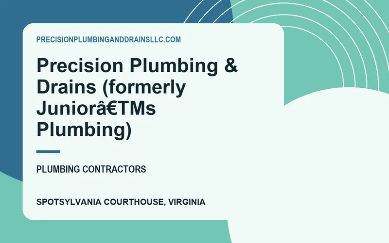 Precision Plumbing & Drains (formerly Juniorâ€TMs Plumbing) in Spotsylvania Courthouse, Virginia