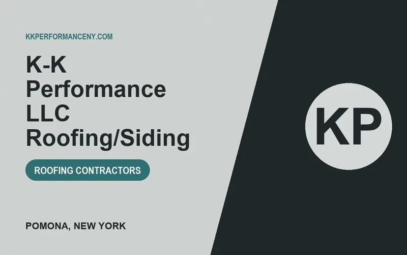 K-K PERFORMANCE LLC ROOFING/SIDING in Pomona, New York