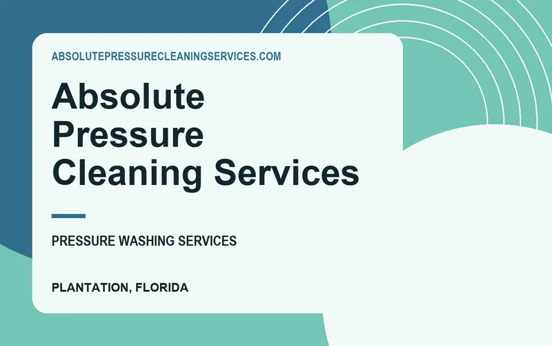 Absolute Pressure Cleaning Services in Plantation, Florida