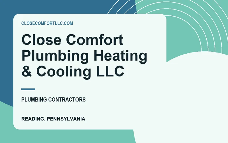 Close Comfort Plumbing Heating & Cooling LLC in Reading, Pennsylvania