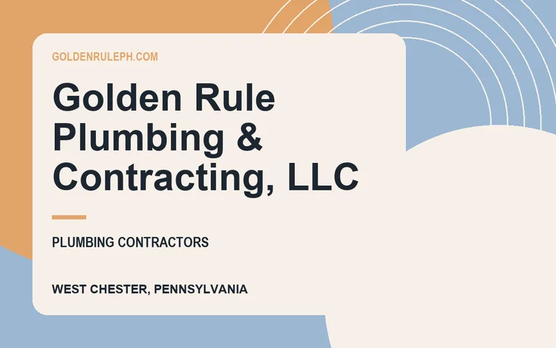Golden Rule Plumbing & Contracting, LLC in West Chester, Pennsylvania