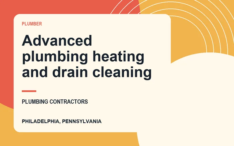 Advanced plumbing heating and drain cleaning in Philadelphia, Pennsylvania