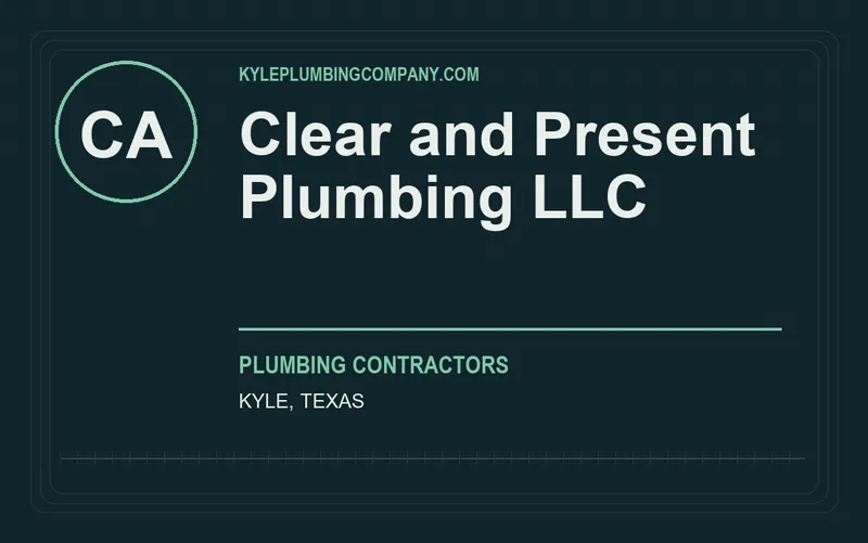 Clear and Present Plumbing LLC in Kyle, Texas