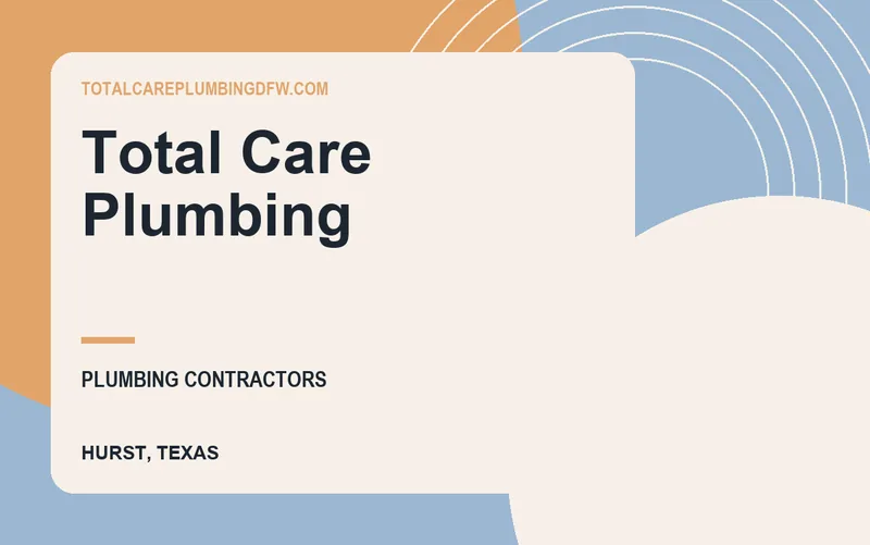 Total Care Plumbing in Hurst, Texas