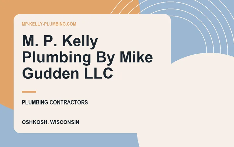 M. P. Kelly Plumbing By Mike Gudden LLC in Oshkosh, Wisconsin