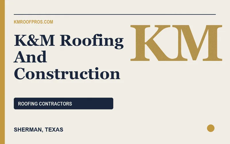 K&M Roofing And Construction in Sherman, Texas