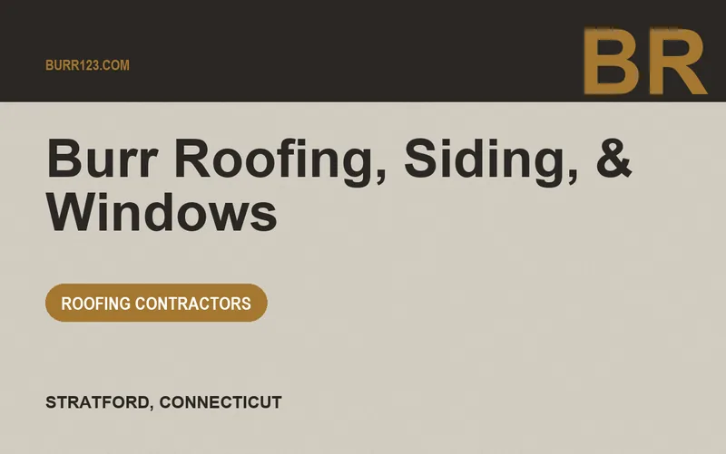 Burr Roofing, Siding, & Windows in Stratford, Connecticut