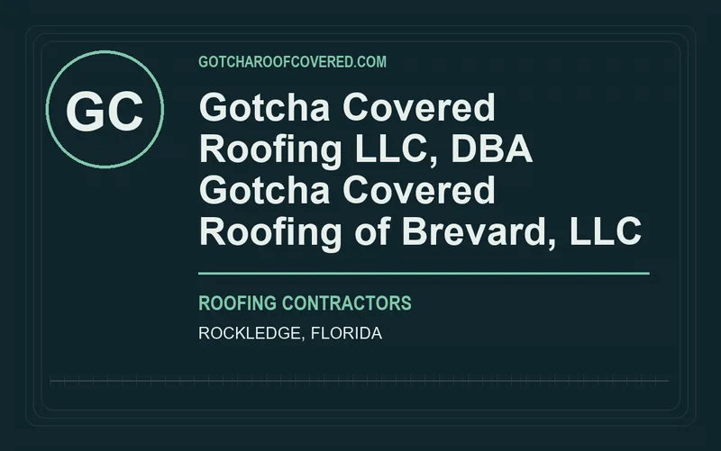 Gotcha Covered Roofing LLC, DBA Gotcha Covered Roofing of Brevard, LLC in Rockledge, Florida