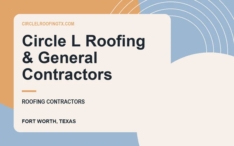 Circle L Roofing & General Contractors in Fort Worth, Texas