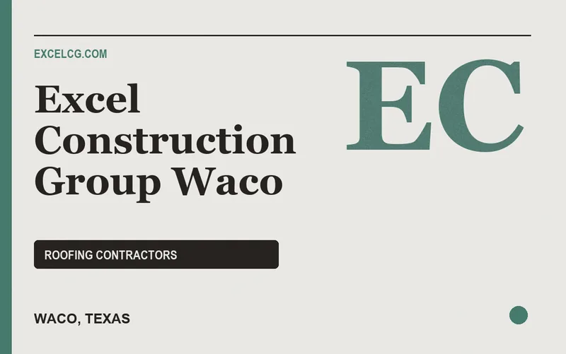 Excel Construction Group Waco in Waco, Texas