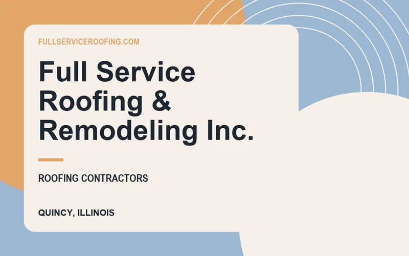 Full Service Roofing & Remodeling Inc. in Quincy, Illinois