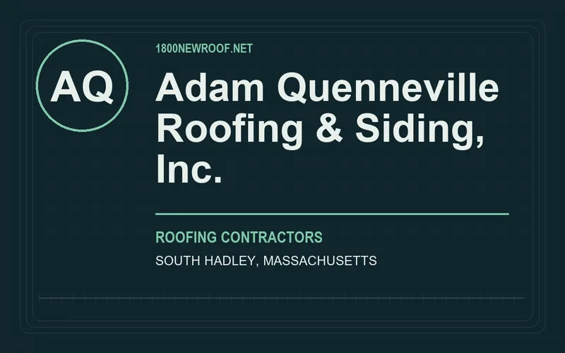 Adam Quenneville Roofing & Siding, Inc. in South Hadley, Massachusetts