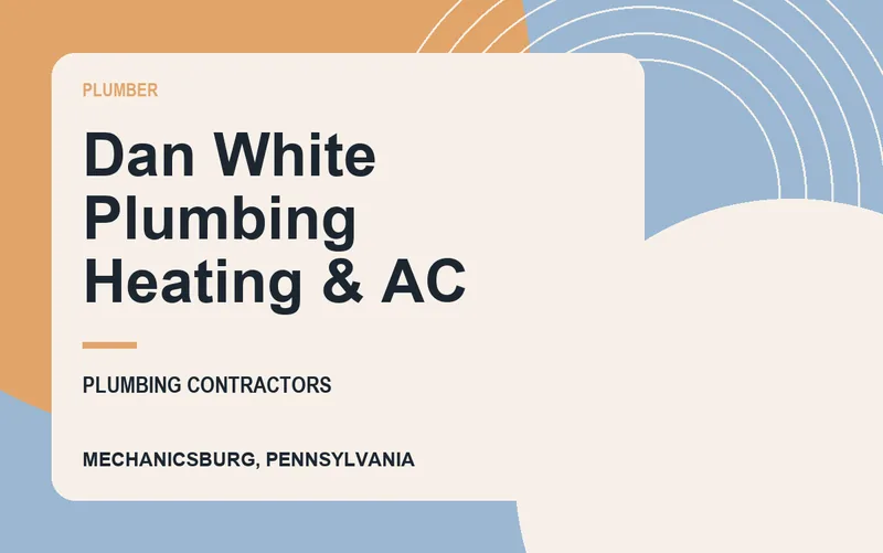 Dan White Plumbing Heating & AC in Mechanicsburg, Pennsylvania
