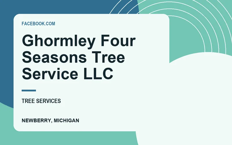 Ghormley Four Seasons Tree Service LLC in Newberry, Michigan