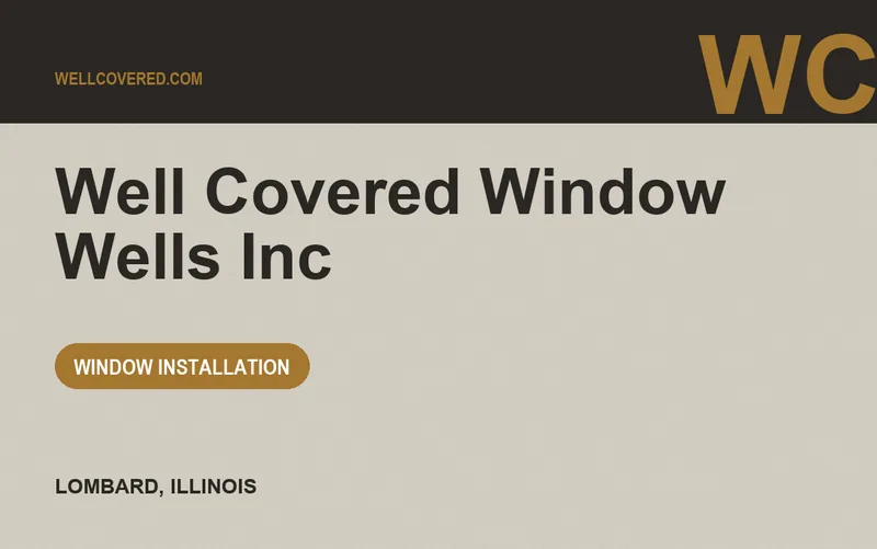 Well Covered Window Wells Inc in Lombard, Illinois