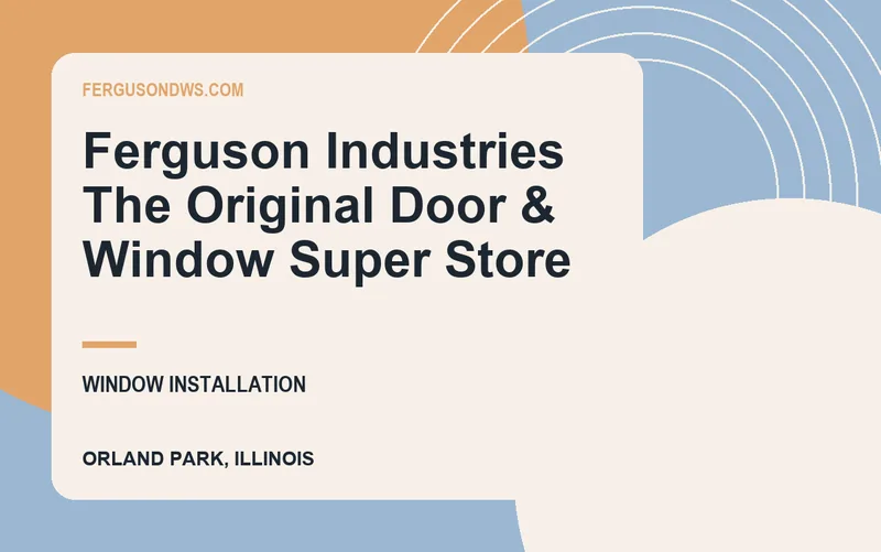 Ferguson Industries The Original Door & Window Super Store in Orland Park, Illinois
