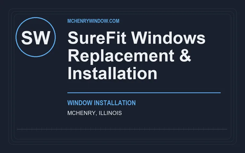 SureFit Windows Replacement & Installation in McHenry, Illinois