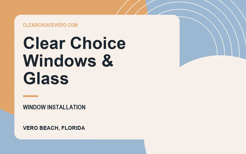Clear Choice Windows & Glass in Vero Beach, Florida