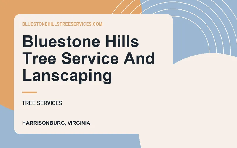 Bluestone Hills Tree Service And Lanscaping in Harrisonburg, Virginia