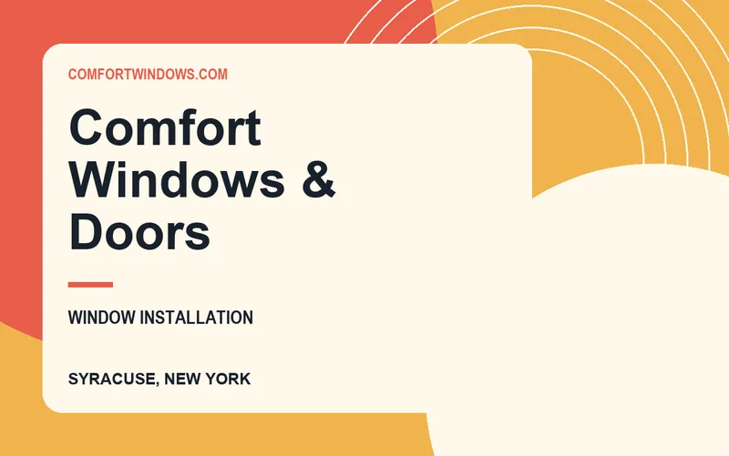Comfort Windows & Doors in Syracuse, New York
