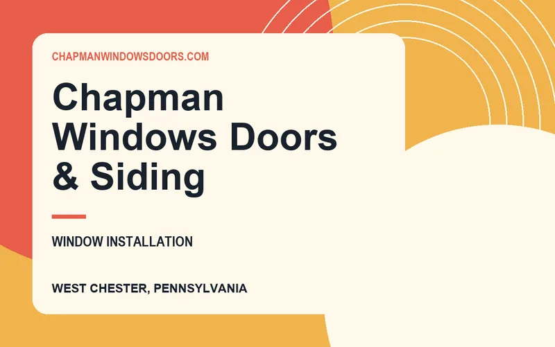 Chapman Windows Doors & Siding in West Chester, Pennsylvania