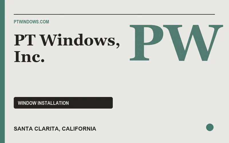 PT Windows, Inc. in Santa Clarita, California