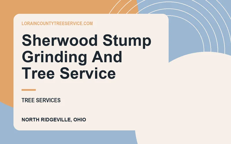 Sherwood Stump Grinding And Tree Service in North Ridgeville, Ohio