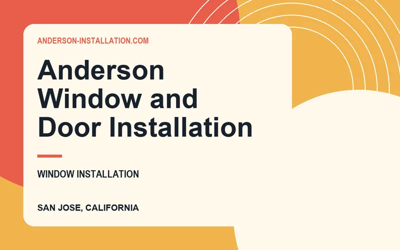 Anderson Window and Door Installation in San Jose, California