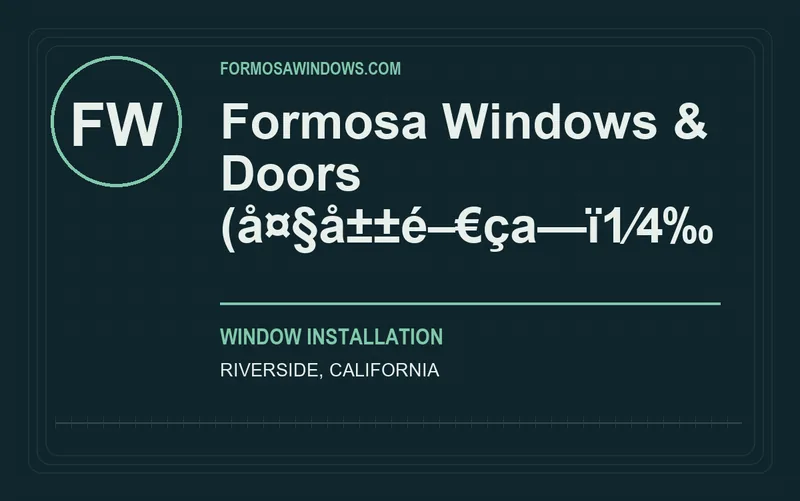 Formosa Windows & Doors (å¤§å±±é–€ça—ï1⁄4‰ in Riverside, California