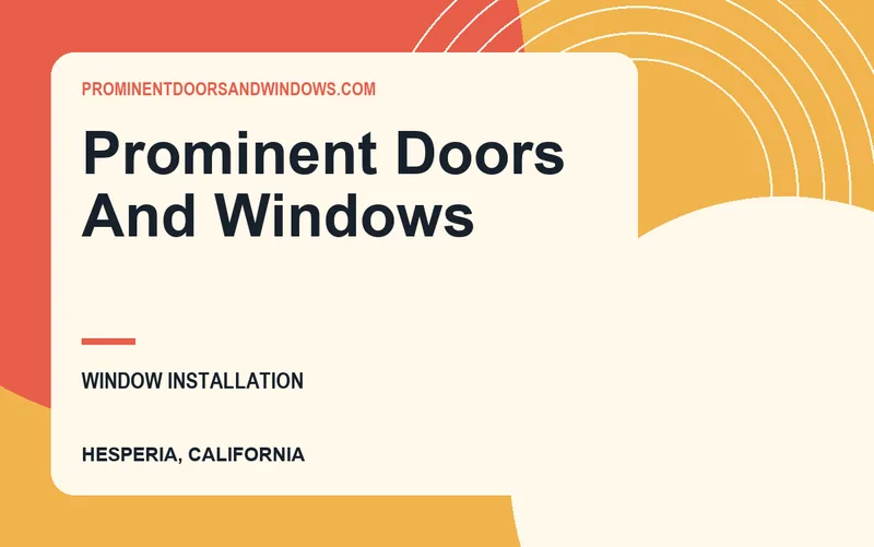 PROMINENT DOORS AND WINDOWS in Hesperia, California